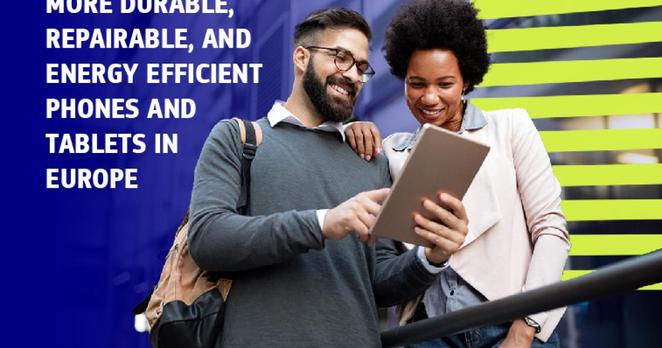 We see a man and woman looking at a table that the man is holding. The text is: more durable, repairable and energy efficient phones and tablets in Europe