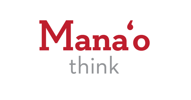 Manaʻo means "to think, thought, idea, belief, meaning, opinion, suggestion." 

