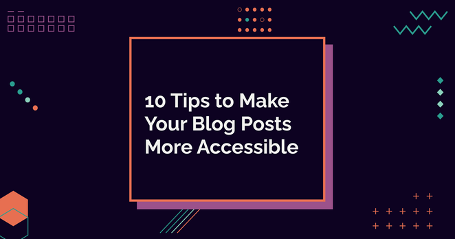 10 Tips to Make Your Blog Posts More Accessible