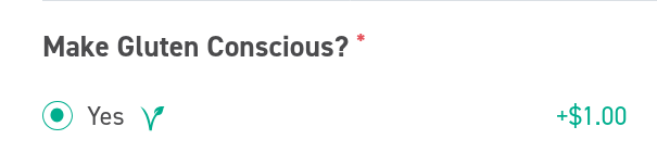 screenshot:
Make Gluten Conscious?
(radio button, ticked) "yes, $1.00" screenshot:
Make Gluten Conscious?
(radio button, ticked) "yes, $1.00"