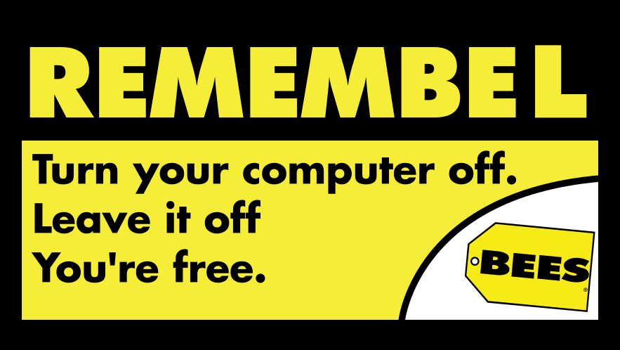 Callback to Best Buy's Y2K stickers: "Remembel: Turn  your computer off. Leave it off. You're free."