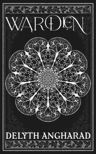 A book cover. The book title is "WARDEN" and the author is "Delyth Angharad". The main visual element is a grey and white ornate mandala with symbology of trees, roots, and leaves. The top and bottom of the cover has a narrow strip of a repeating leafy pattern border.