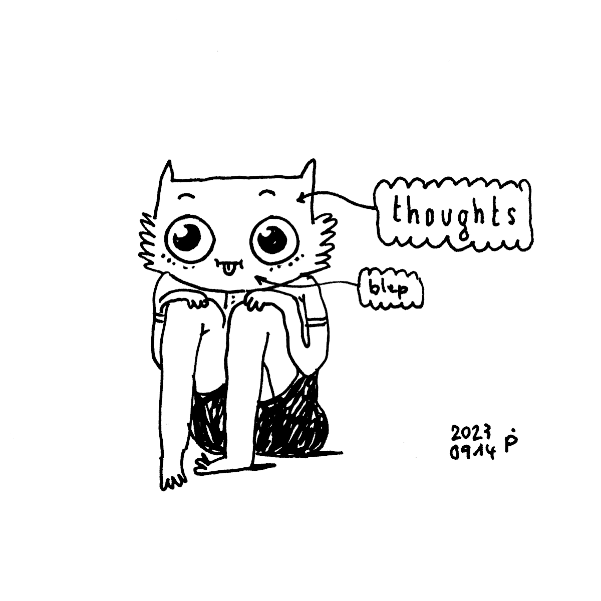 a drawing of a person with a maybe cat head staring, focusing on nothing apparently while sitting with pulled up knees and hands on those knees. they're sticking their tongue out.

to the right of that drawing is an arrow pointing at their head with the word "thoughts" next to it, and another arrow pointing to their tongue with the word "blep" next to it.