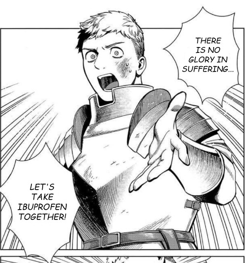 Laios, a young knight in armor from the Dungeon Mishi manga yelling while holding out his hand, “There is no glory in suffering! Let’s take ibuprofen together.”