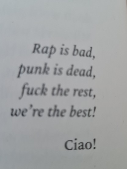 blurred photo of book quote: 
Rap is bad,
punk is dead,
fuck the rest,
we're the best!

Ciao!