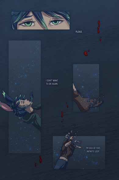 Comic page (2 of 12)

Four panels float over a blue background with blood droplets scattered over it. The background is slightly darker than the previous page.

Panel 1: a close up of Xephre's eyes, looking tired and hazy. Text outside the panel reads: 