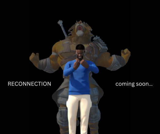 RECONNECTION coming soon.

Berk is standing with his hands clenched and grimacing. A muscular armor-clad anthropomorphic lion is in the background, transparent, roaring.