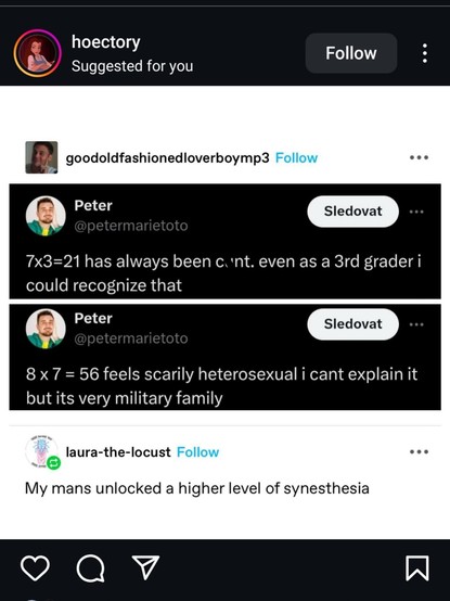 Two screenshots posts, one under the other: 1) 7×3=21 has always been cunt. Even as a 3rd grader I could recognize that.
2) 8×7=56 feels scarily heterosexual I cant explain it but it's very military family.

A caption underneath says 