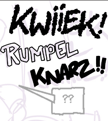Soundwörter aus einem Comic, Work in progress: KWIIEK, RUMPEL, KNARZ!!
