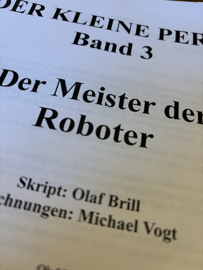 Titelblatt des Skripts, Text teilweise angeschnitten. „Der kleine Perry Band 3, Der Meister der Roboter, Skript: Olaf Brill, Zeichnungen: Michael Vogt“