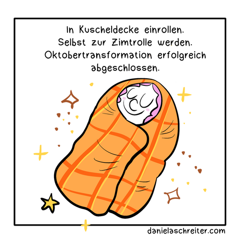 5. Panel: Text: In Kuscheldecke einrollen. Selbst zur Zimtrolle werden. Oktobertransformation erfolgreich abgeschlossen. Die Illu zeigt eine Frau fest eingerollt in eine Decke.