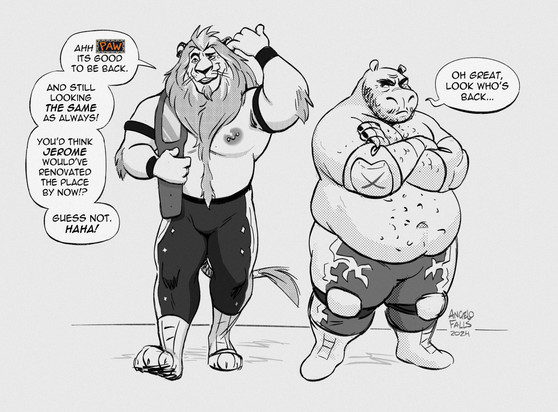 A drawing of a male anthro Lion (Estefan, age 50) walking into a wrestling promotion's building, holding a championship belt with one hand while cleaning his ear with the pinky finger of his other hand. Along with an male anthro Hippo (Sergio Ramirez, age 51) standing nearby with his arm's crossed and a pissed off/annoyed expression.

(Dialogue)
Estefan: 