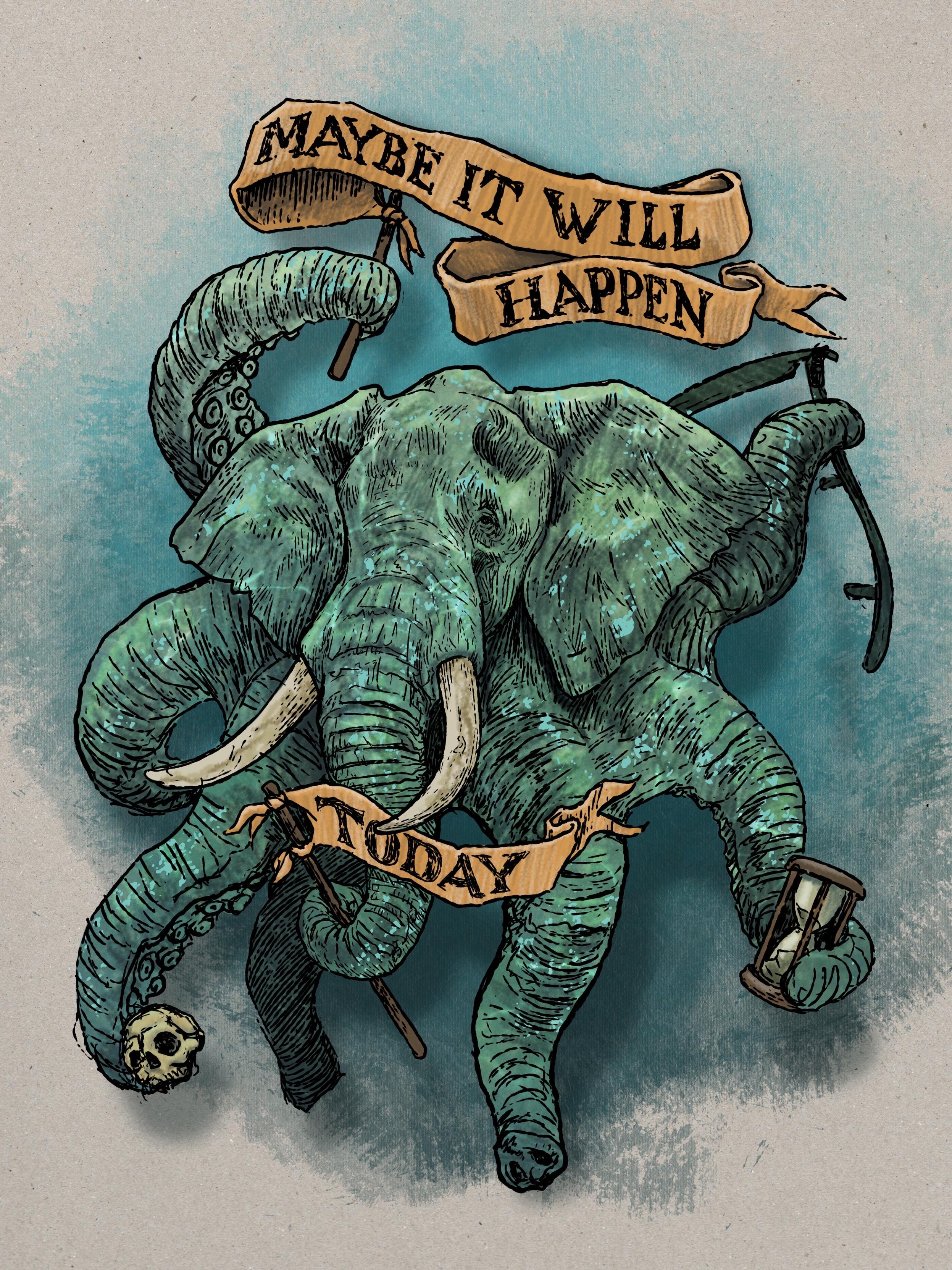 A digital illustration of an Octophant. An African elephant head sporting an additional seven trunks like octopus arms. It is colored mostly in sea green shades with a watery backdrop. Three trunks hold objects of a certain symbolism: an hour glass, a scythe, a skull. The head trunk and one trunk above the head hold flowing orange banners attached to little sticks with lettering which when read together reads ‘Maybe it will happen today’.