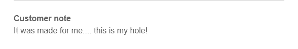 Customer note
It was made for me. this is my hole!