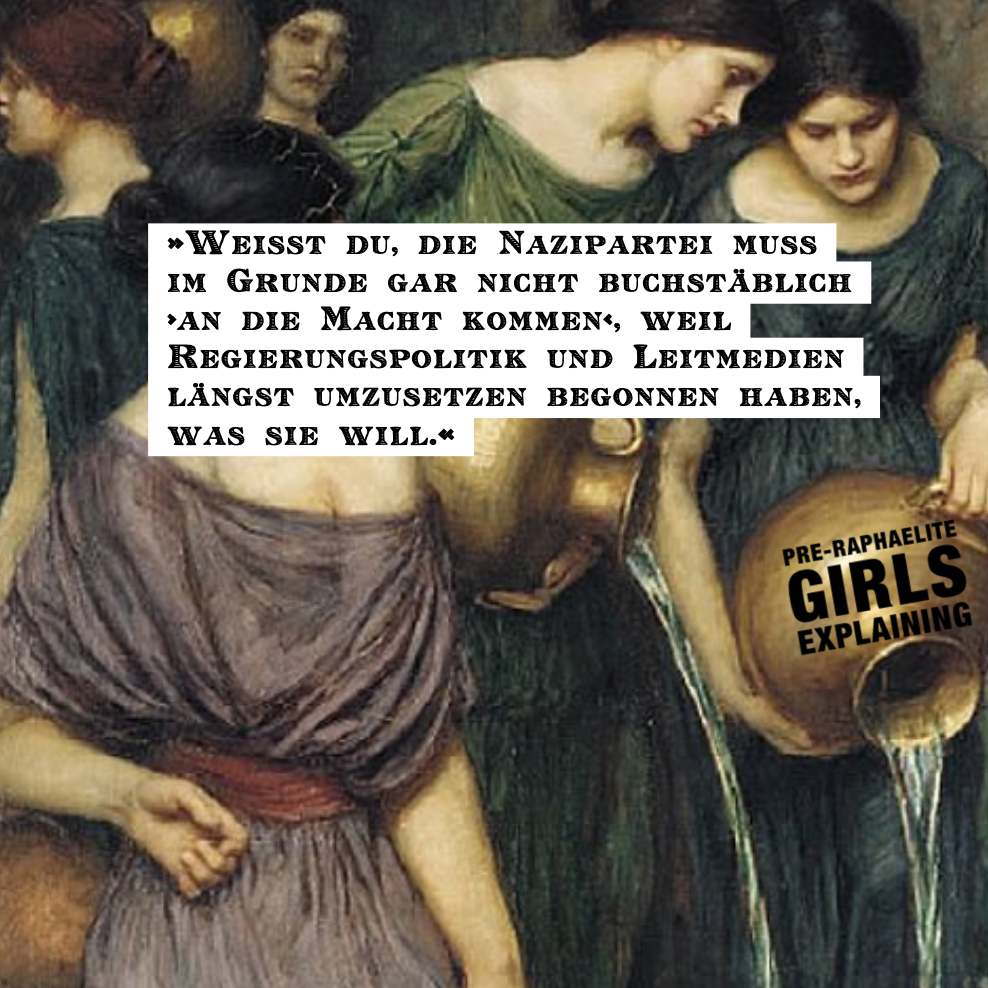 Gemälde zeigt Gruppe weiblich gelesener Frauen am Brunnen. Hinzugefügter Text: »Weisst du, die Nazipartei muss im Grunde gar nicht buchstäblich ›an die Macht kommen‹, weil Regierungspolitik und Leitmedien längst umzusetzen begonnen haben, was sie will.«