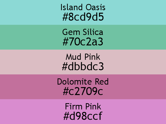 a block of five horizontal color swatches in Island Oasis (#8cd9d5), Gem Silica (#70c2a3), Mud Pink (#dbbdc3), Dolomite Red (#c2709c), and Firm Pink (#d98ccf).