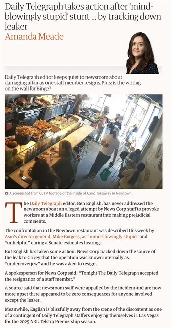 News Corp’s attempted to provoke Middle Eastern cafe staff. The Instigators had no consequence but the leaker of this story got fired.
