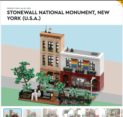 screenshot of a proposed LEGO build for Stonewall National Monument, NY. The proposal was made on Jan 20, 2025. The sample build shows the facades of a 3-story tan building and a 2-story building (white on top, red brick on bottom) with a park in front. There are minifigs in the park. There are pride flags on the shorter building and window boxes on the taller one. The street sign on the light post says Christopher Street. In the red brick wall are two arched doorways framing a large picture window that says "The Stonewall Inn." There's a rainbow crosswalk between the Stonewall Inn and the park, and a bike lane.