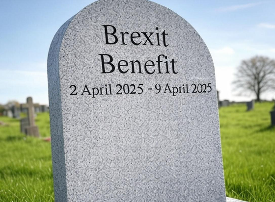 RIP Brexit Benefit 2nd April 2025-9 April 2025