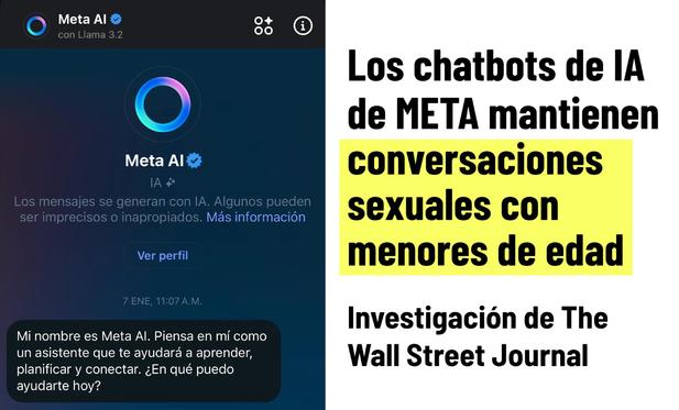 Los chatbots de IA de Meta mantienen conversaciones sexuales con menores, según investigó The Wall Street Journal

La compañía minimizó los resultados de las pruebas, pero aseguró que reforzó las medidas de seguridad.

https://tn.com.ar/tecno/novedades/2025/04/28/los-chatbots-de-meta-mantienen-conversaciones-sexuales-con-menores-segun-investigo-the-wall-street-journal/