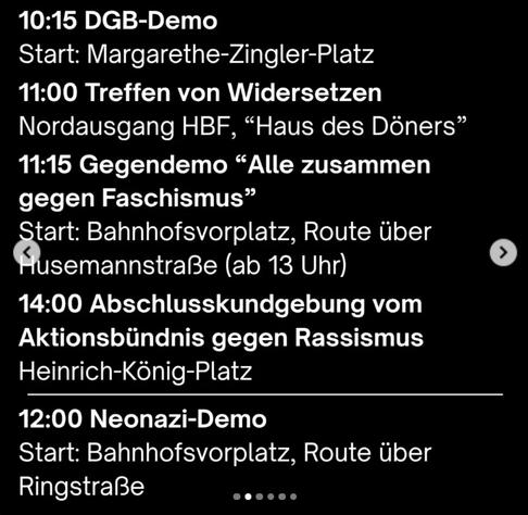 Aufruf vom Gelsenkirchener OAT:
10:15 DGB-Demo, Margarethe-Zingler-Platz
11:00 Treffen von Widersetzen, Nordausgang HBF, "Haus des Döners"
11:15 Gegendemo " Alle zusammen gegen Faschismus", Bahnhofsvorplatz, Route über Husemannstraße
14:00 Abschlusskundgebung vom Aktionsbündnis gegen Rassismus, Heinrich-König-Platz

12:00 Neonazi-Demo, Bahnhofsvorplatz, Route über Ringstraße