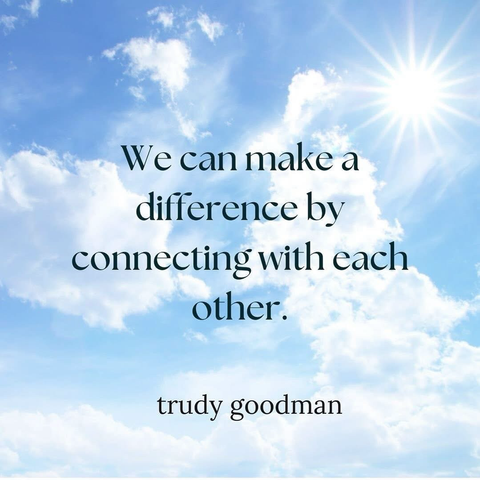 Trudy Goodman: we can make a difference by connecting with each other.