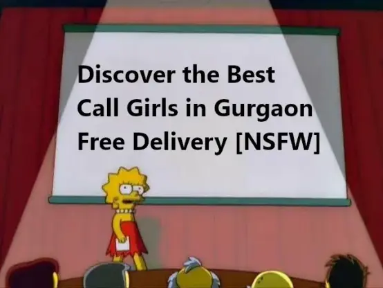 Lisa Simpson presentation meme with text
"Discover the Best Call Girls in Gurgaon Free Delivery [NSFW]"