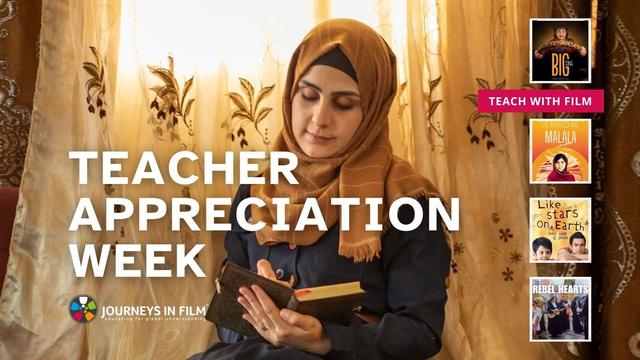 A young Syrian refugee teacher in a head scarf writes in a book. Text says: "Teacher Appreciation Week. Teach with Film." On the right there are film posters for Big Sonia, He Named Me Malala, Like Stars on Earth, and Rebel Hearts. The Journeys in Film logo is at the bottom.