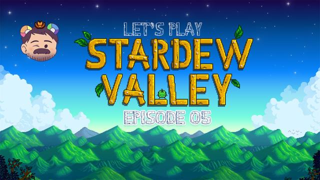 YouTube video thumbnail with game cover art of STARDEW VALLEY Episode #5 of my Let's Play series.