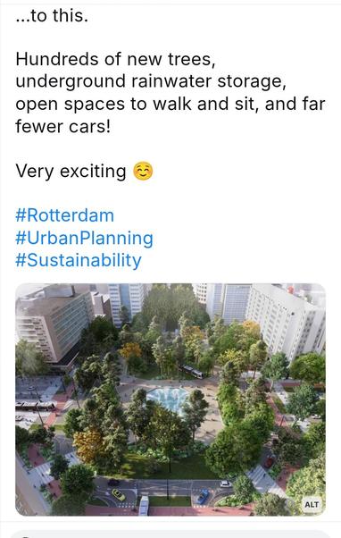 ...to this.

Hundreds of new trees, underground rainwater storage, open spaces to walk and sit, and far fewer cars!

Very exciting ☺️

#Rotterdam
#UrbanPlanning
#Sustainability

(Image of same area looking like a park)