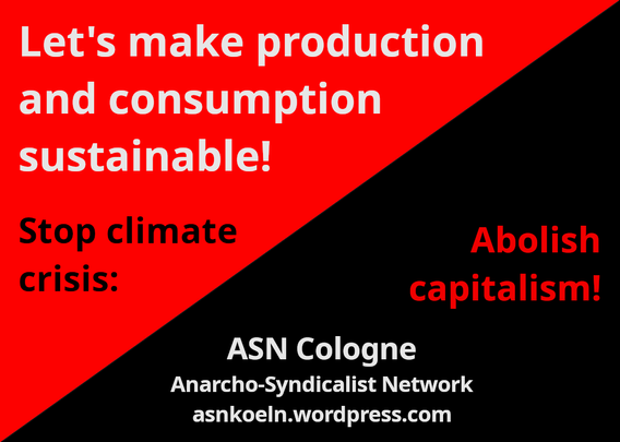 red and black flag with text: "Let's make production and consumption sustainable! Stop climate crisis: Abolish capitalism!" (ASN Cologne)