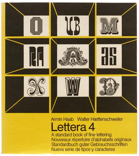 A book cover showing nine styles of lettering or type and the following text:

Armin Haab Walter Hættenschweiler
Lettera 4
A standard book of fine lettering
Nouveaux répertoire d'alphabets originaux
Standardbuch guter Gebrauchsschriften
Nueva serie de tipos y caracteres