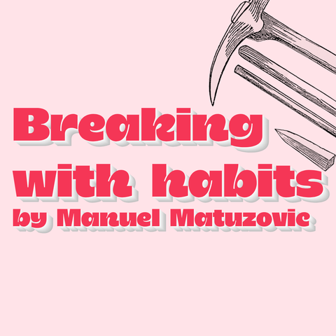 Red text with white shadow "Breaking with habits by Manuel Matuzovic" on pink background with illustrated Mining tools set from Shifts and Expedients of Camp Life, Travel (1876) published by William Barry Lord.