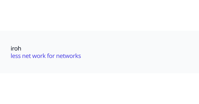 iroh. less net work for networks