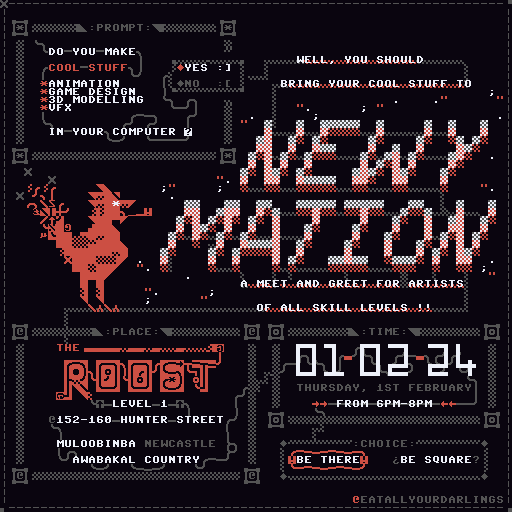 A pixel-art poster for an upcoming digital artist meet and greet in Muloobinba (Newcastle). It was created by @eatallyourdarlings on lvllvl.com, using PETSCII, the limited character set of the Commodore 64. The poster uses a limited colour palette of black, grey, white and red. Most of the text is within ornate frames that evoke pop-up windows in a retro operating system, with cables connecting the words and frames to each other. Outside of the frames there is some glowing text on top of these cables that is styled after neon signs. Centre-right is the title sign "NEWYMATION". A bright red cockatrice is perched on the cables to the left of the title, as if leeching from the energy that powers the neon sign. The first frame, titled PROMPT, reads: Do you make Cool Stuff (Animation, Game Design, 3D Modelling, VFX) in your computer? The neon signage reads: Well, you should bring your cool stuff to NEWYMATION, a meet and greet for artists of all skill levels!! PLACE: The Roost, Level 1 @ 15