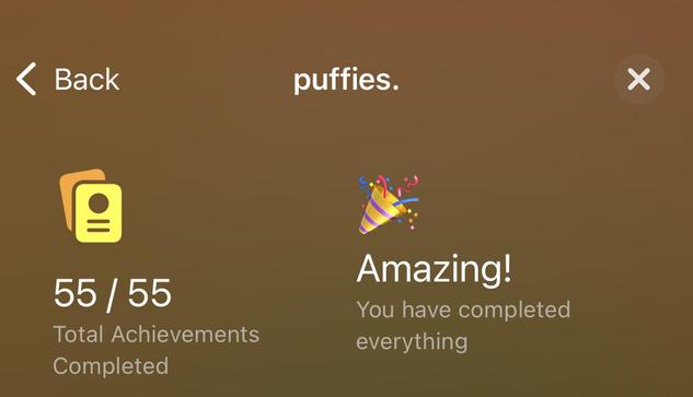 Screenshot from the Game Center Achievements for the Apple Arcade game
Puffies.

55/55 Total Achievements Completed