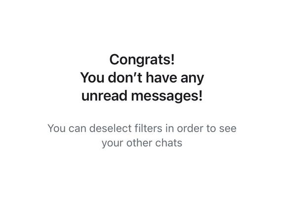 Screenshot from the Unread section of Element Messenger saying

Congrats!
You don't have any
unread messages!
You can deselect filters in order to see
your other chats