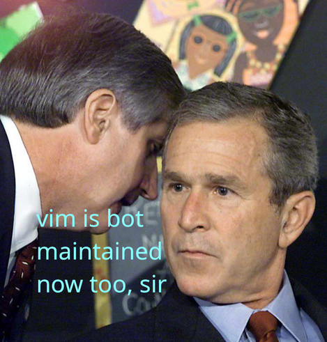 george bush finding out vim is slop maintained 