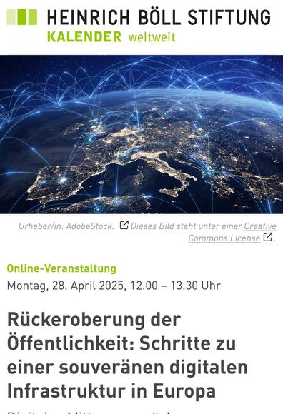 Online Veranstaltungs Hinweis der Heinrich Böll Stiftung zum Thema "Rückeroberung der Öffentlichkeit: Schritte zu einer souveränen digitalen Infrastruktur in Europa". 28.04. von 12 Uhr bis 13:30 Uhr.