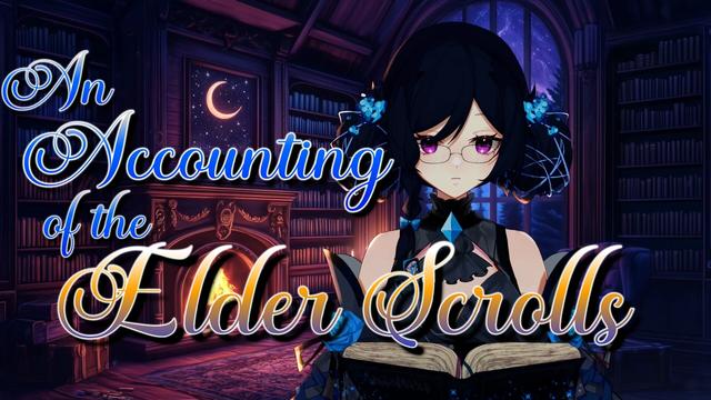 A vtuber with glasses, black hair tied in two two low buns, and a dark grey and black outfit with blue accents, including blue roses on her upper arms and a blue cravat. She stands within a cozy library lit by a fire in the fireplace, bookshelves crammed with books and a large window spanning from the floor to nearly the ceiling. She looks down at a book floating in front of her, whisps of magic supporting it.

Text in the left half of frame reads "An Accounting of the Elder Scrolls"