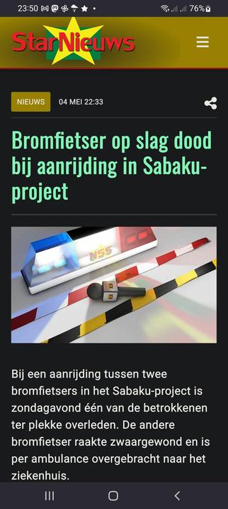 The image is a screenshot of a news article from the StarNieuws website. The top section of the image features the StarNieuws logo, which includes a yellow star on a green background with red text. Below the logo, there is a gold-colored button labeled "NIEUWS" with the date "04 MEI 22:33" displayed next to it. The main headline in green text reads "Bromfietsers op slag dood bij aanrijding in Sabaku-project." Below the headline, there is an image of a police barrier with the text "NSS" on it, a microphone, and a red and white striped barrier. The accompanying text in white reads: "Bij een aanrijding tussen twee bromfietsers in het Sabaku-project is zondagavond één van de betrokkenen ter plekke overleden. De andere bromfietser raakte zwaargewond en is per ambulance overgebracht naar het ziekenhuis." The bottom of the image includes navigation icons, including a back arrow.

 Ovis2-8B

🌱 Energy used: 0.260 Wh