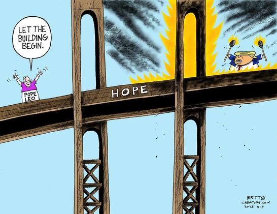 A cartoon depicts a bridge labeled "HOPE" with a figure identified as "Pope Leo" celebrating while saying, "LET THE BUILDING BEGIN." In the background, another figure resembling a boy is seen with a crown, holding up torches