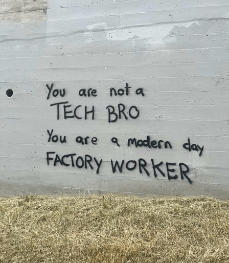 🚨 ""You are not a tech bro, you are a modern day factory worker"