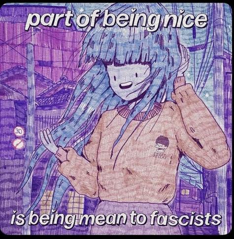 Part of being nice is being mean to an fascist.