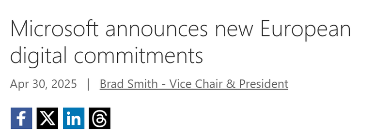 Screenshot of article headline that reads:
Microsoft announces new European digital commitments
Apr 30, 2025 by Brad Smith - Vice Chair & President