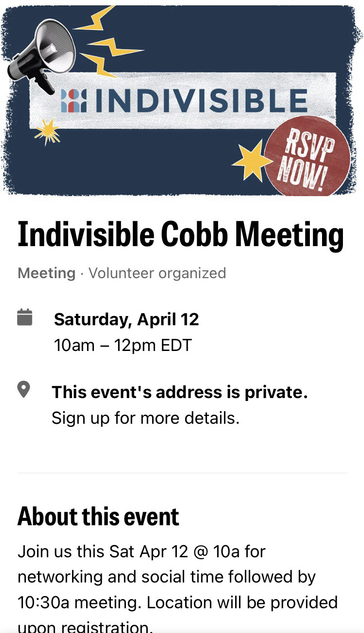 Screenshot of the event info webpage: Indivisible Cobb Meeting Meeting • Volunteer organized Saturday, April 12 10am - 12pm EDT • This event's address is private. Sign up for more details.
