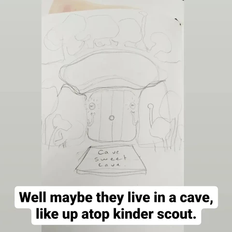 A sketch of the entrance to the monsters home, a door into the boulder mound, and a Matt that says 'cave sweet cave'. Text on the image says 'well maybe they live in a cave, like up atop kinder scout'.