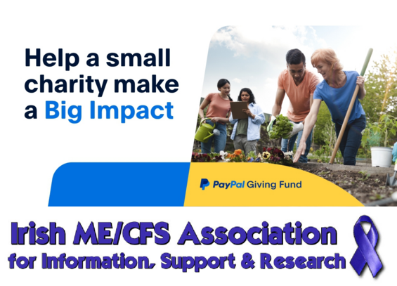 Help a small charity make a Big Impact 

PayPal giving fund

Logo for Irish ME/CFS Association for Information, Support & Research 
