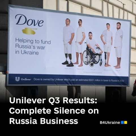 B4Ukraine Poster with the text #unilever quarter 3 results revealed solid financials and a “new action plan to drive growth and unlock potential,” yet no action plan to exit from russia and revive Unilever

A Billboard showing injured soldiers in recover and the words Dove, helping to fund russia' war in Ukraine