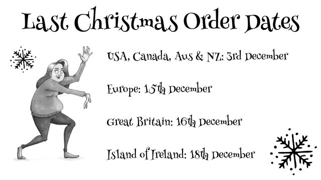 Cartoon of myself against a white background gesturing towards text that reads Last Christmas Order Dates - USA, Canada, Australia and New Zealand: 3rd December, Europe: 15th December, Great Britain: 16th December, Island Of Ireland: 18th December